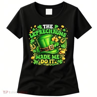 The Leprechauns Made Me Do It Women's T-Shirt