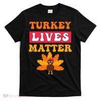 Turkey Lives Matter Funny Vegetarian & Vegan Thanksgiving T-Shirt thumb 0