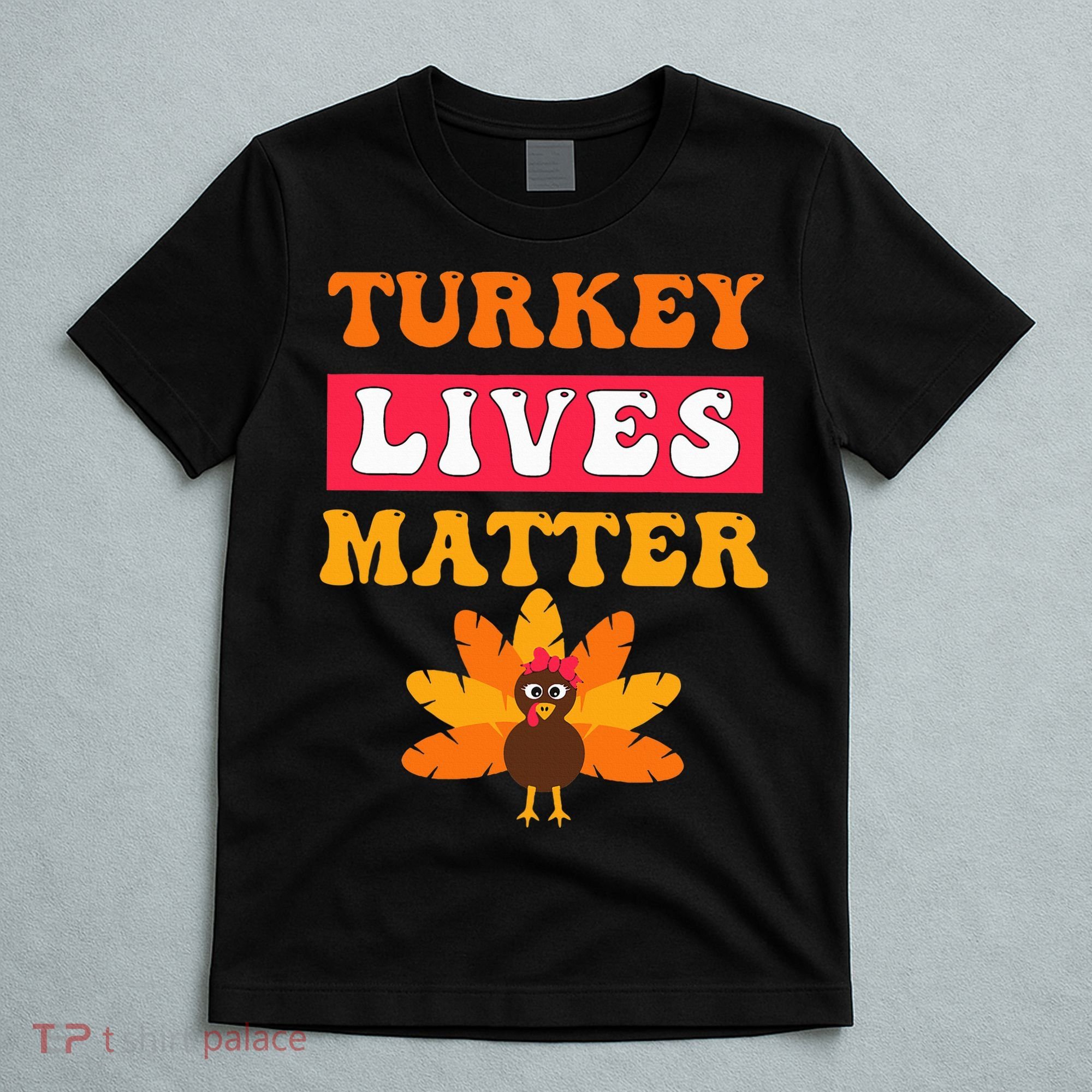 Turkey Lives Matter Funny Vegetarian & Vegan Thanksgiving T-Shirt