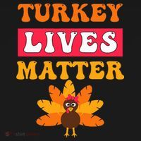 Turkey Lives Matter Funny Vegetarian & Vegan Thanksgiving T-Shirt thumb 7