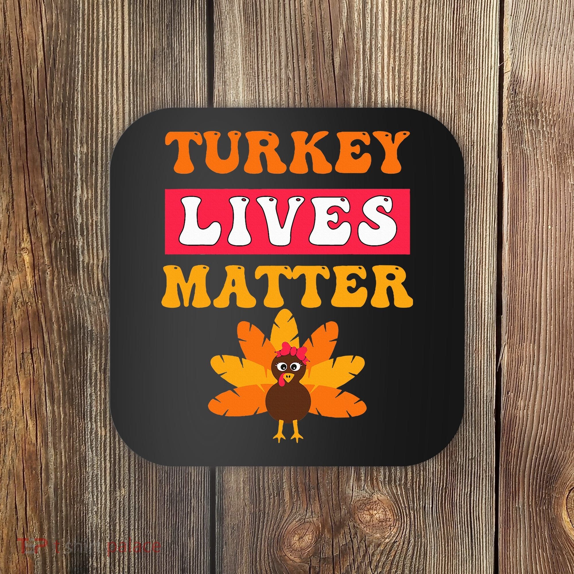 Turkey Lives Matter Funny Vegetarian & Vegan Thanksgiving Coaster