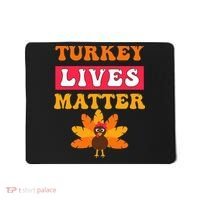 Turkey Lives Matter Funny Vegetarian & Vegan Thanksgiving Mousepad thumb 0