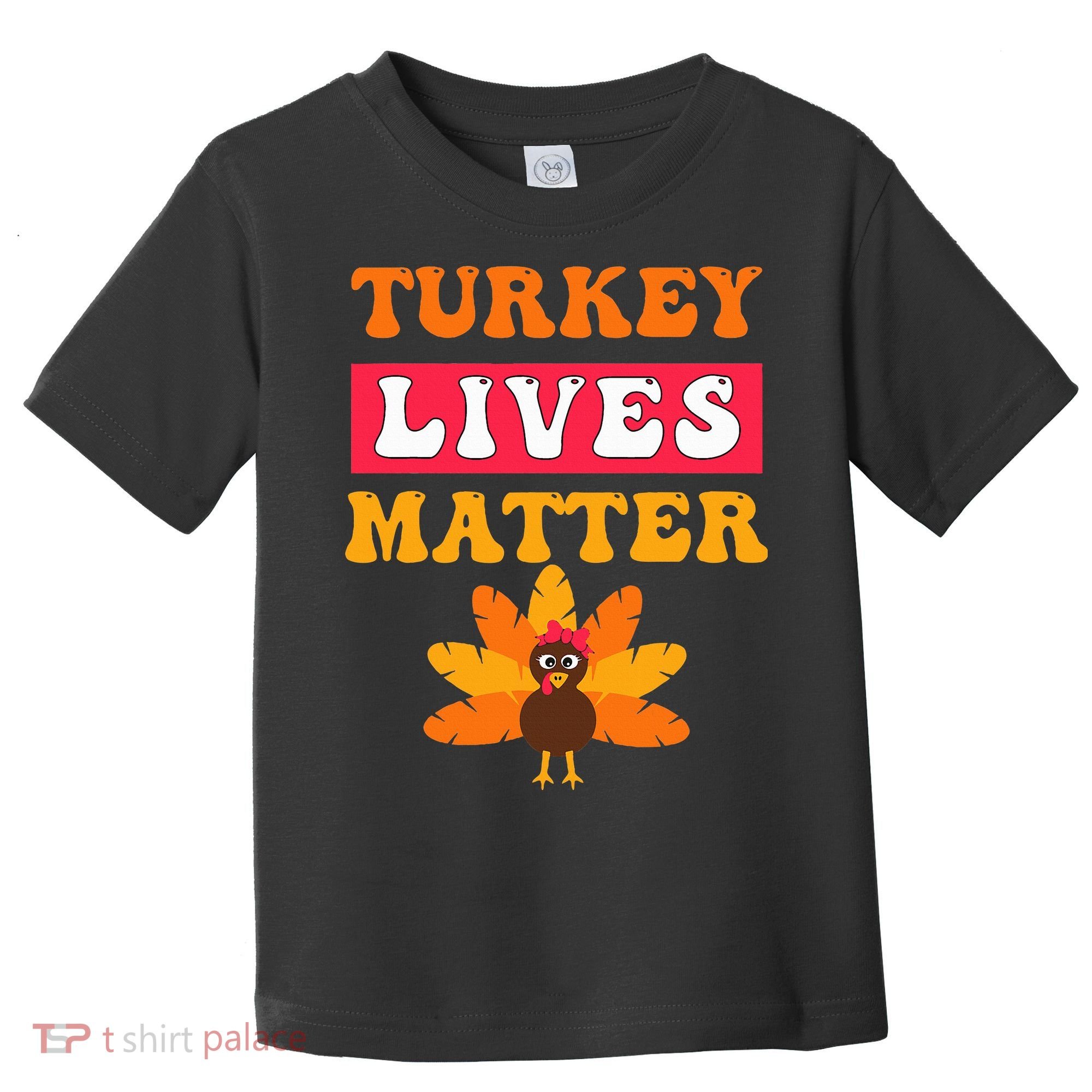 Turkey Lives Matter Funny Vegetarian & Vegan Thanksgiving Toddler T-Shirt