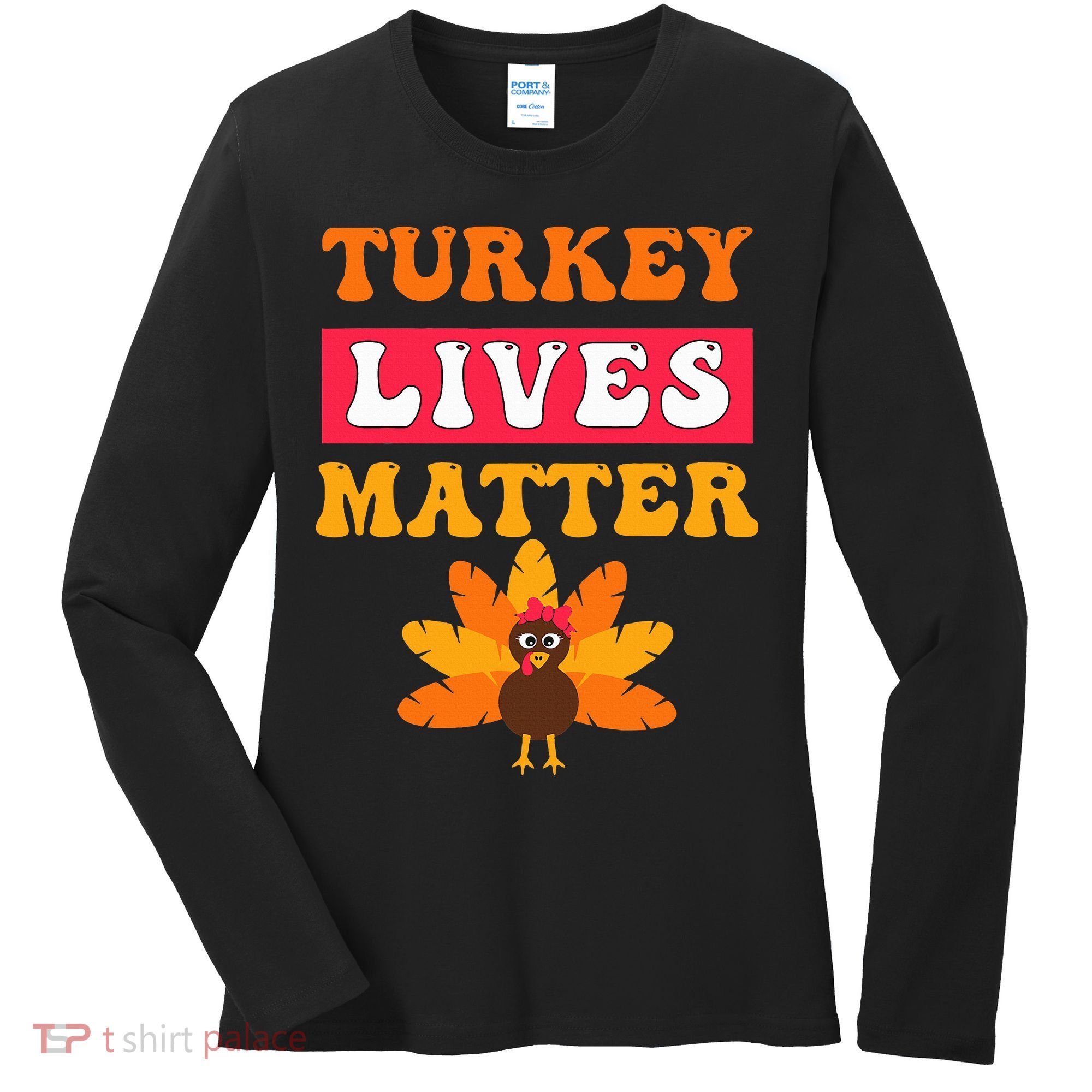 Turkey Lives Matter Funny Vegetarian & Vegan Thanksgiving Women's Long Sleeve Shirt