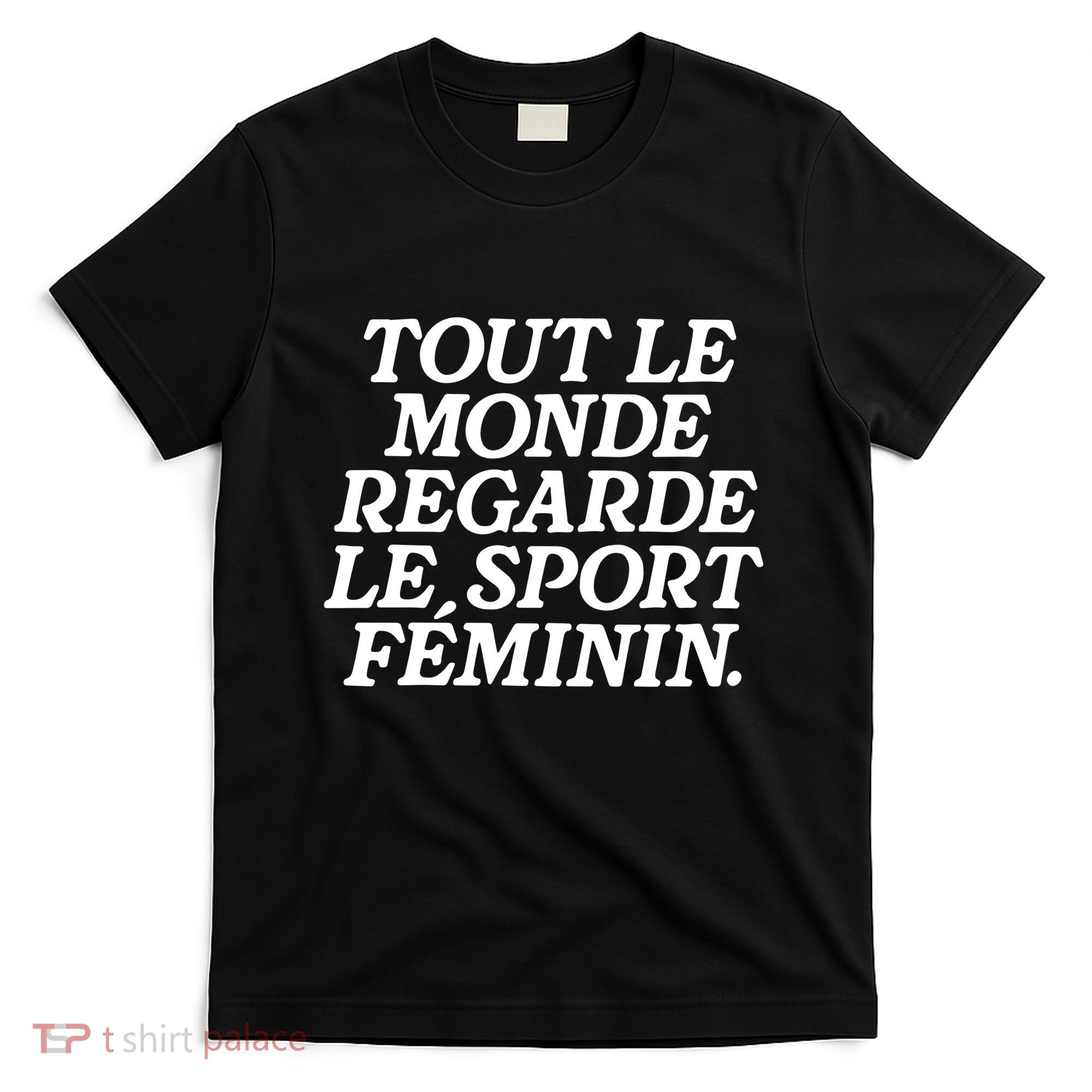 Tout Le Monde Regarde Le Sport Feminin Women’S Sports T-Shirt