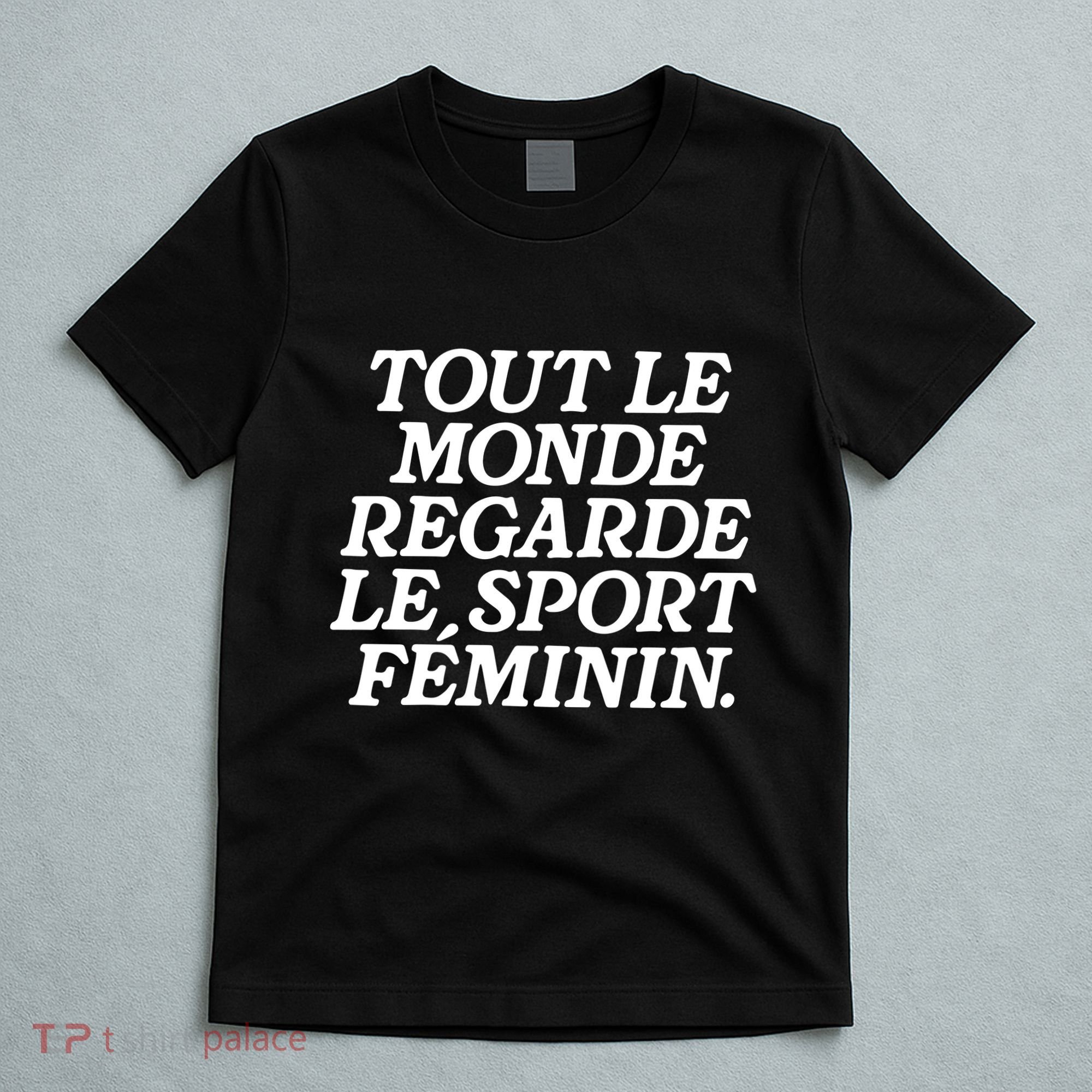 Tout Le Monde Regarde Le Sport Feminin Women’S Sports T-Shirt