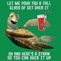 Turtle Let Me Pour You A Tall Glass Of Get Over It Oh T-Shirt thumb 7