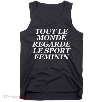 Tout Le Monde Regarde Le Sport Feminin Tank Top