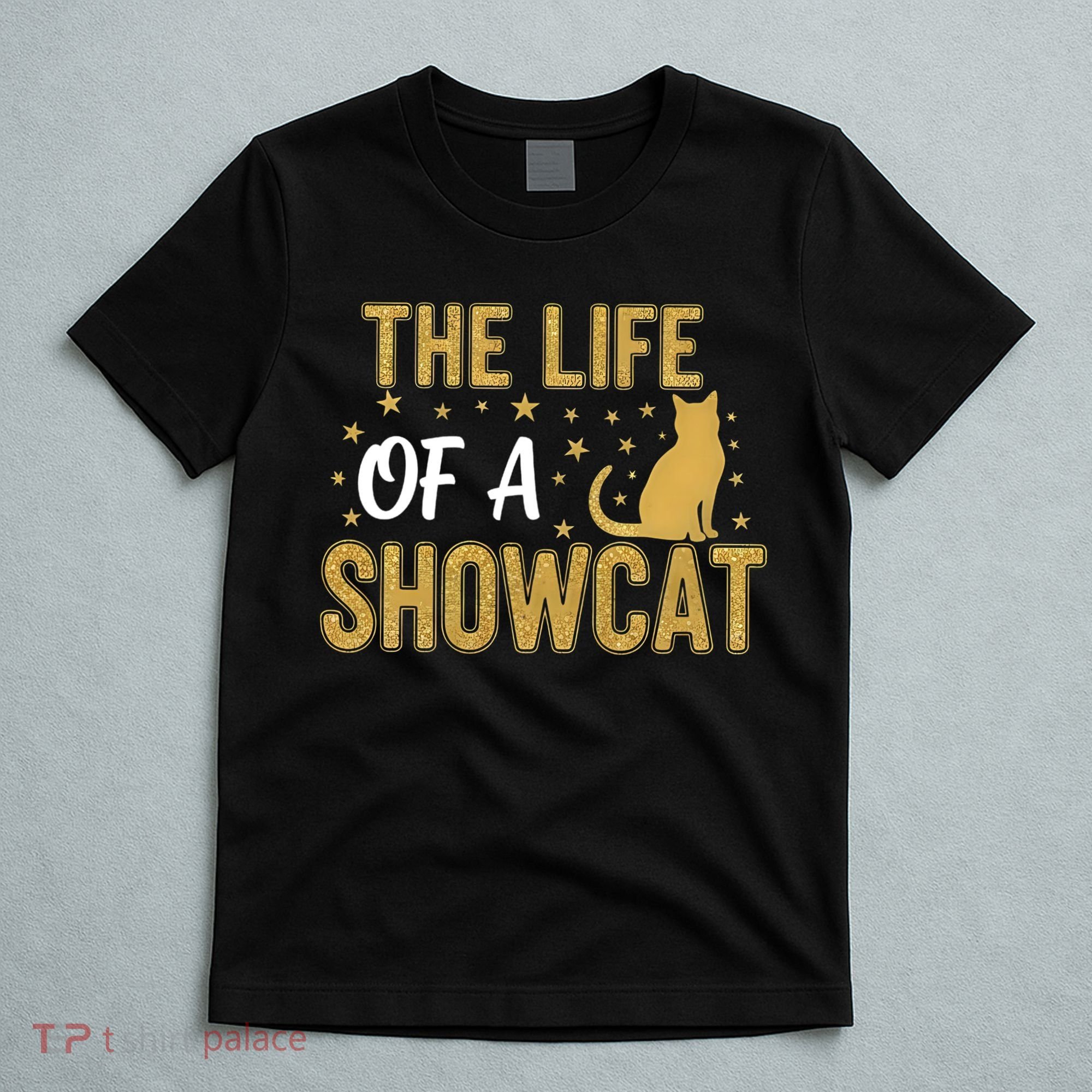The Life Of A Showcat Show Cat Lovers T-Shirt