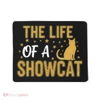 The Life Of A Showcat Show Cat Lovers Mousepad thumb 0