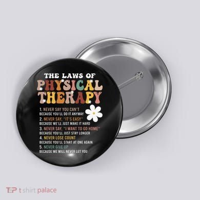 The Laws Of Physical Therapy – Physical Therapist Button