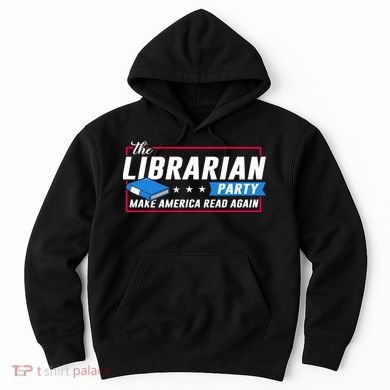 The Librarian Party: Make America Read Again Hoodie