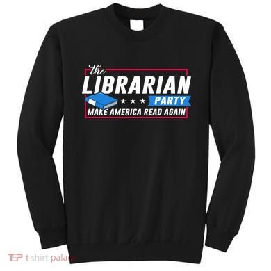 The Librarian Party: Make America Read Again Sweatshirt
