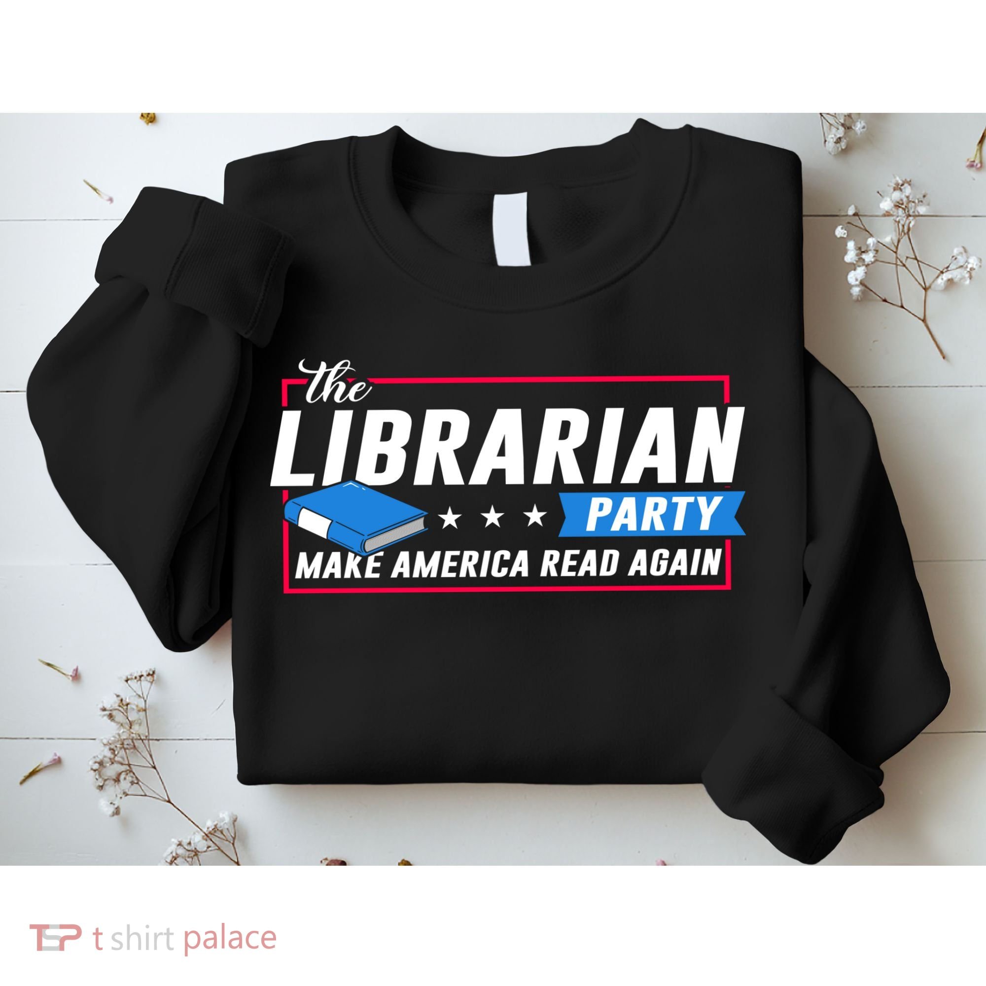 The Librarian Party: Make America Read Again Sweatshirt