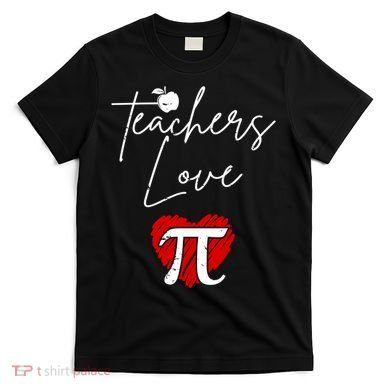 Teachers Love Pi T-Shirt
