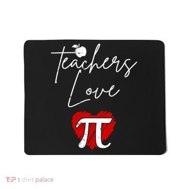 Teachers Love Pi Mousepad