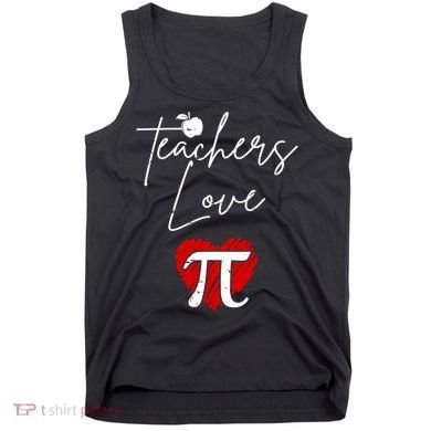 Teachers Love Pi Tank Top
