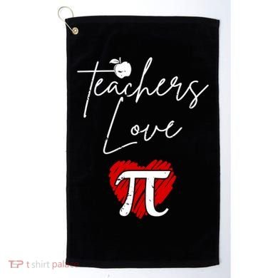 Teachers Love Pi Golf Towel
