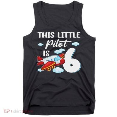 This Little Pilot Is 6 Year Old Airplane 6th Birthday Tank Top