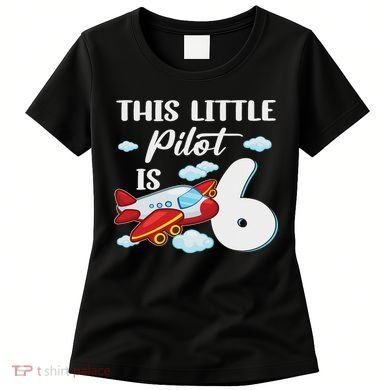 This Little Pilot Is 6 Year Old Airplane 6th Birthday Women's T-Shirt