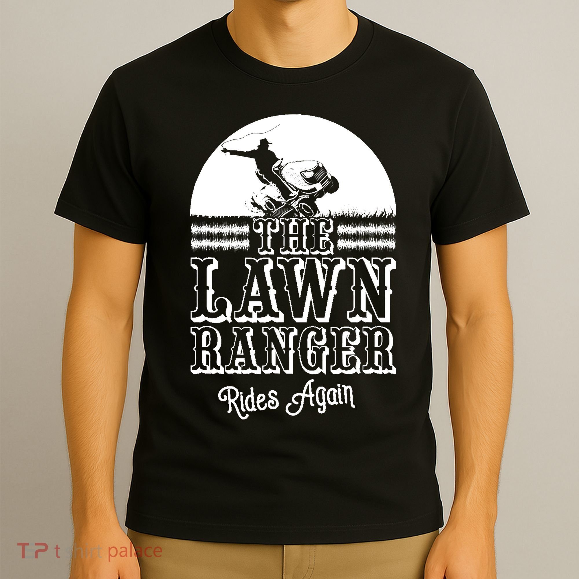 The Lawn Ranger Rides Again Funny Lawn Caretaker Gift T-Shirt