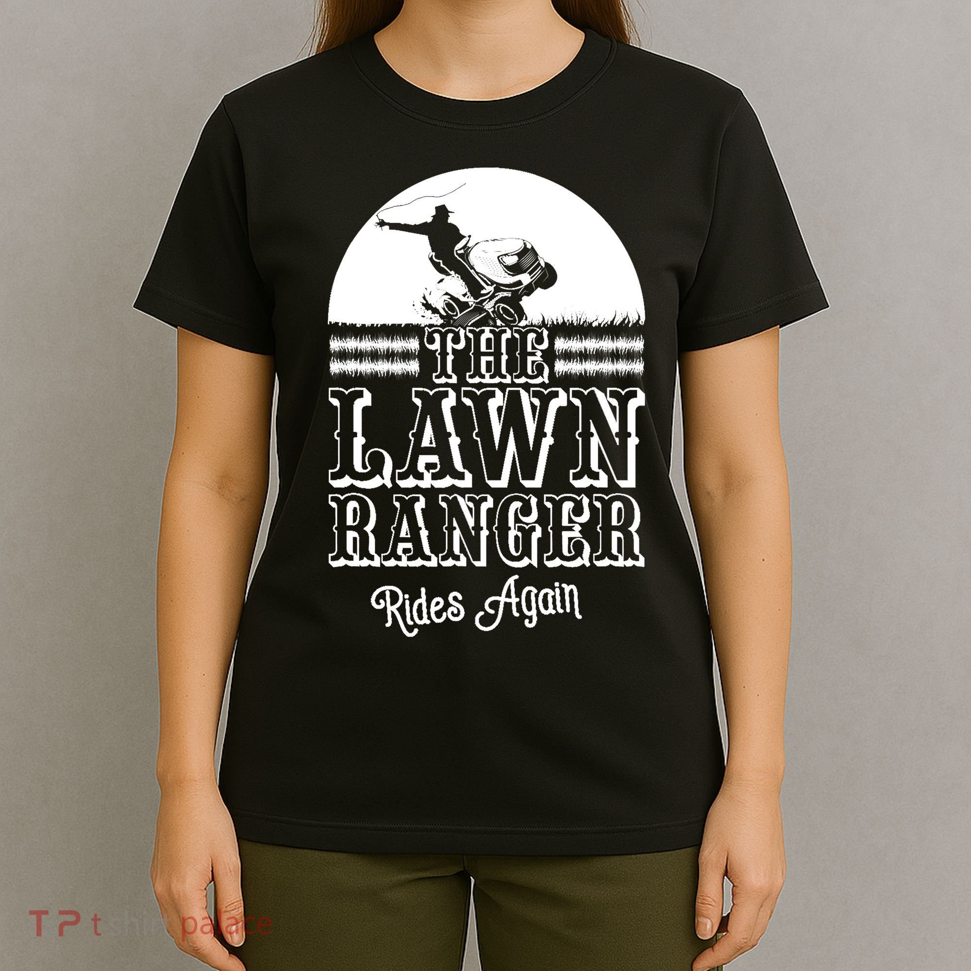 The Lawn Ranger Rides Again Funny Lawn Caretaker Gift T-Shirt
