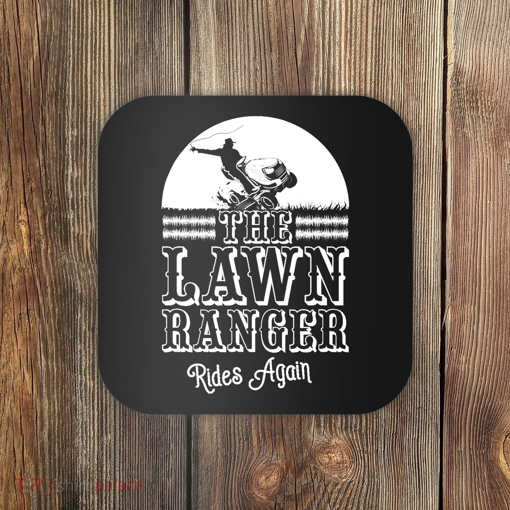 The Lawn Ranger Rides Again Funny Lawn Caretaker Gift Coaster