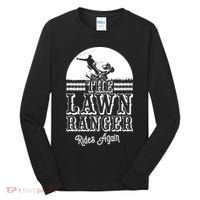 The Lawn Ranger Rides Again Funny Lawn Caretaker Gift Tall Long Sleeve Shirt thumb 0