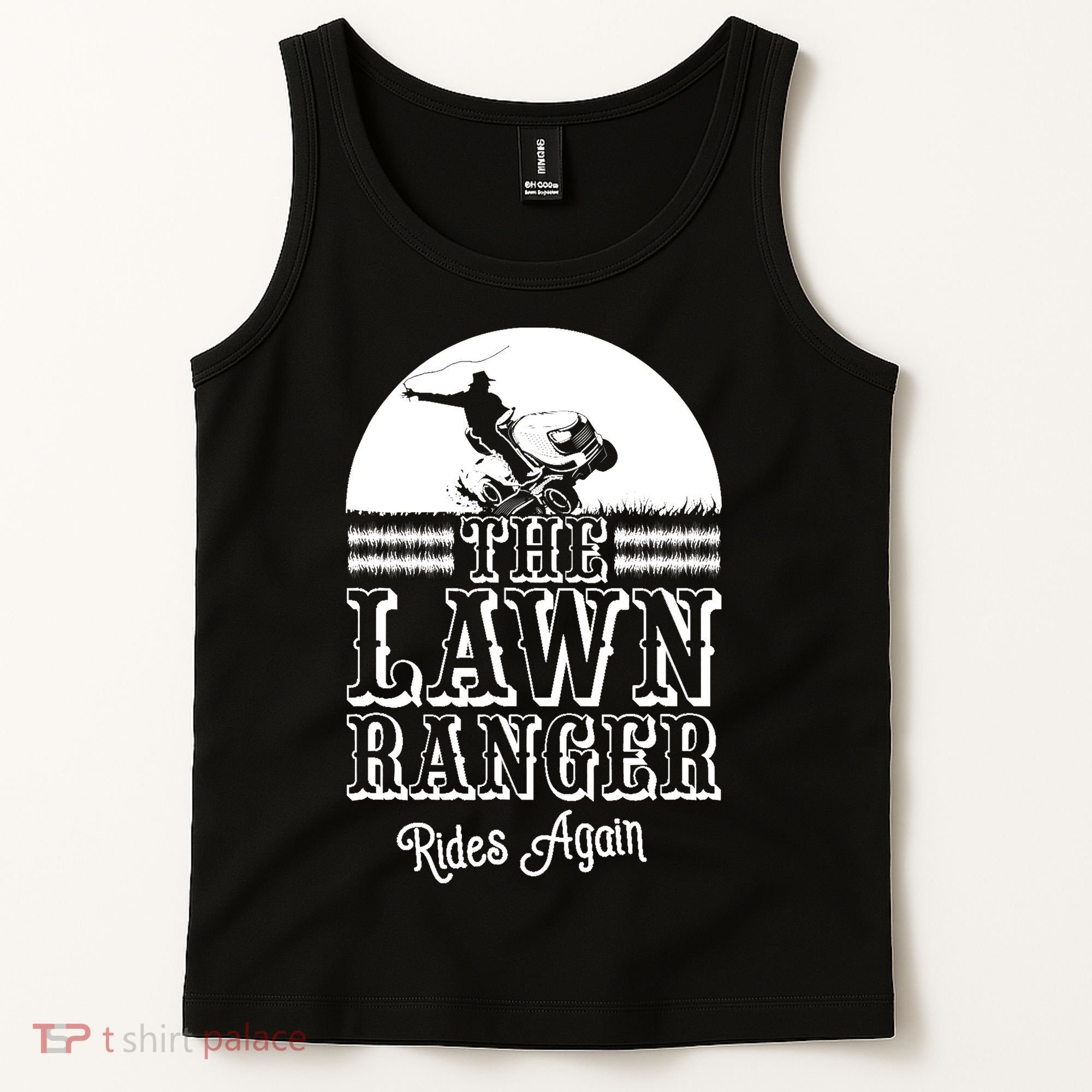 The Lawn Ranger Rides Again Funny Lawn Caretaker Gift Tank Top