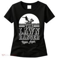 The Lawn Ranger Rides Again Funny Lawn Caretaker Gift Women's T-Shirt thumb 0