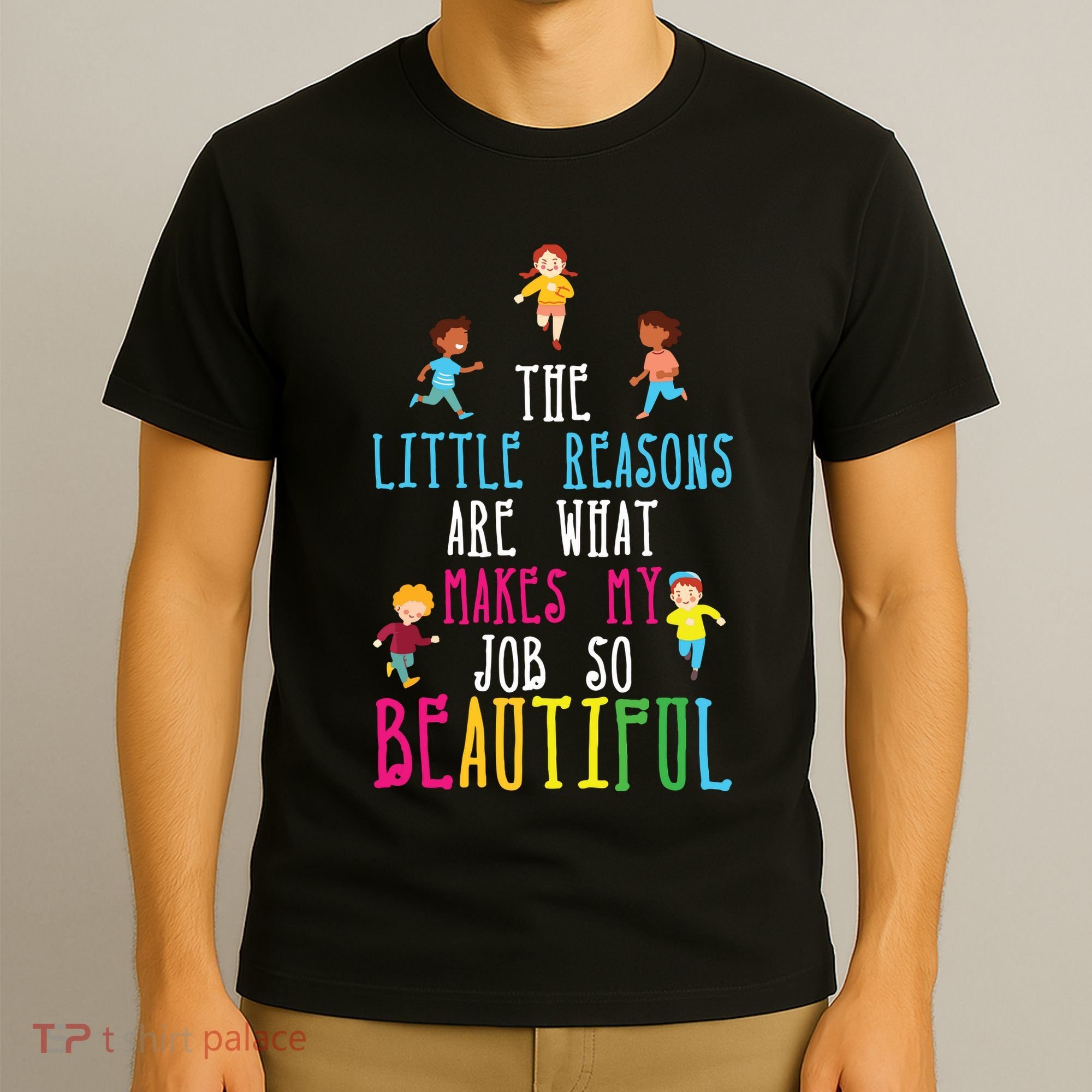 The Little Reasons Makes My Job So Beautiful Daycare Teacher T-Shirt