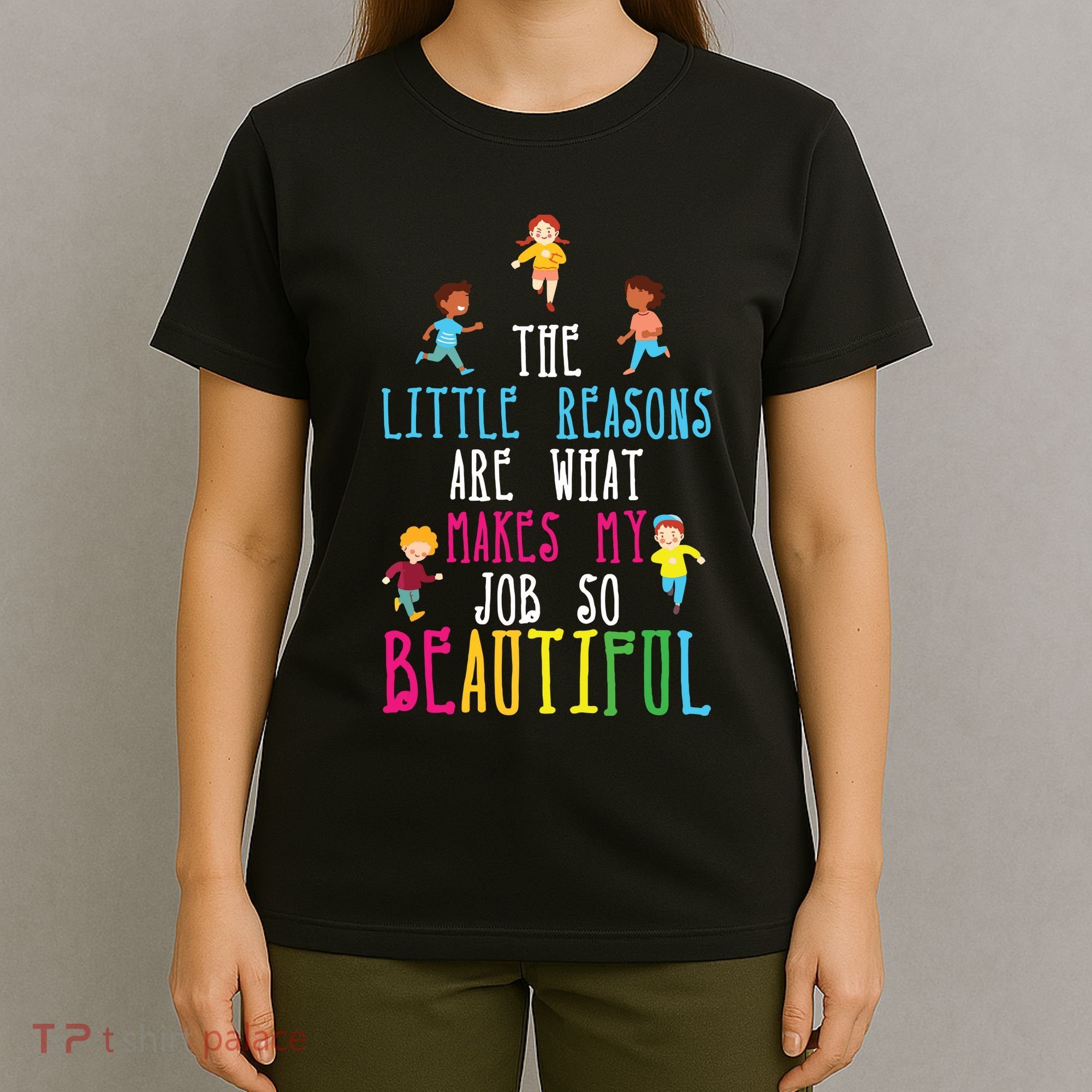 The Little Reasons Makes My Job So Beautiful Daycare Teacher T-Shirt