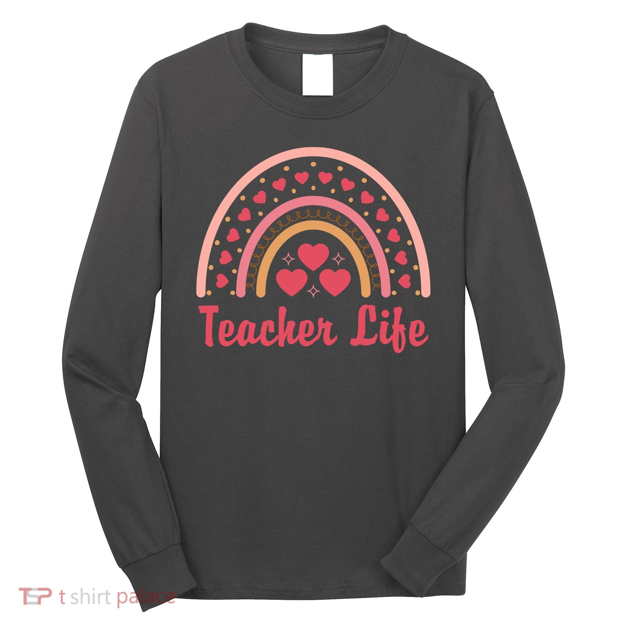 Teacher Life Rainbow Valentines Day Gift Long Sleeve Shirt