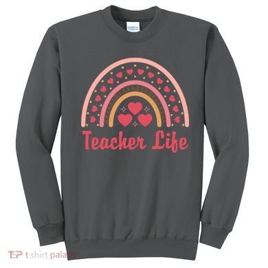 Teacher Life Rainbow Valentines Day Gift Sweatshirt