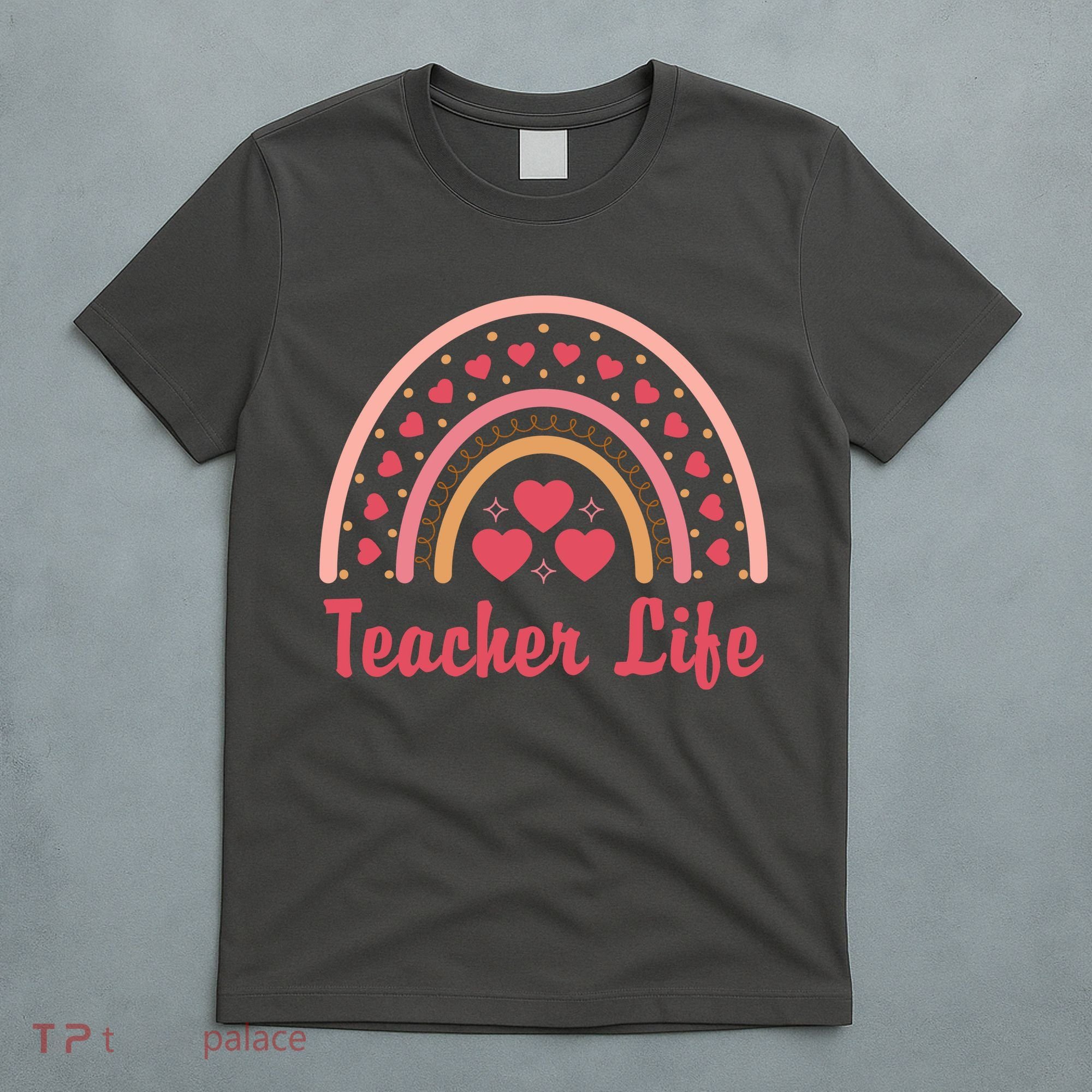 Teacher Life Rainbow Valentines Day Gift T-Shirt