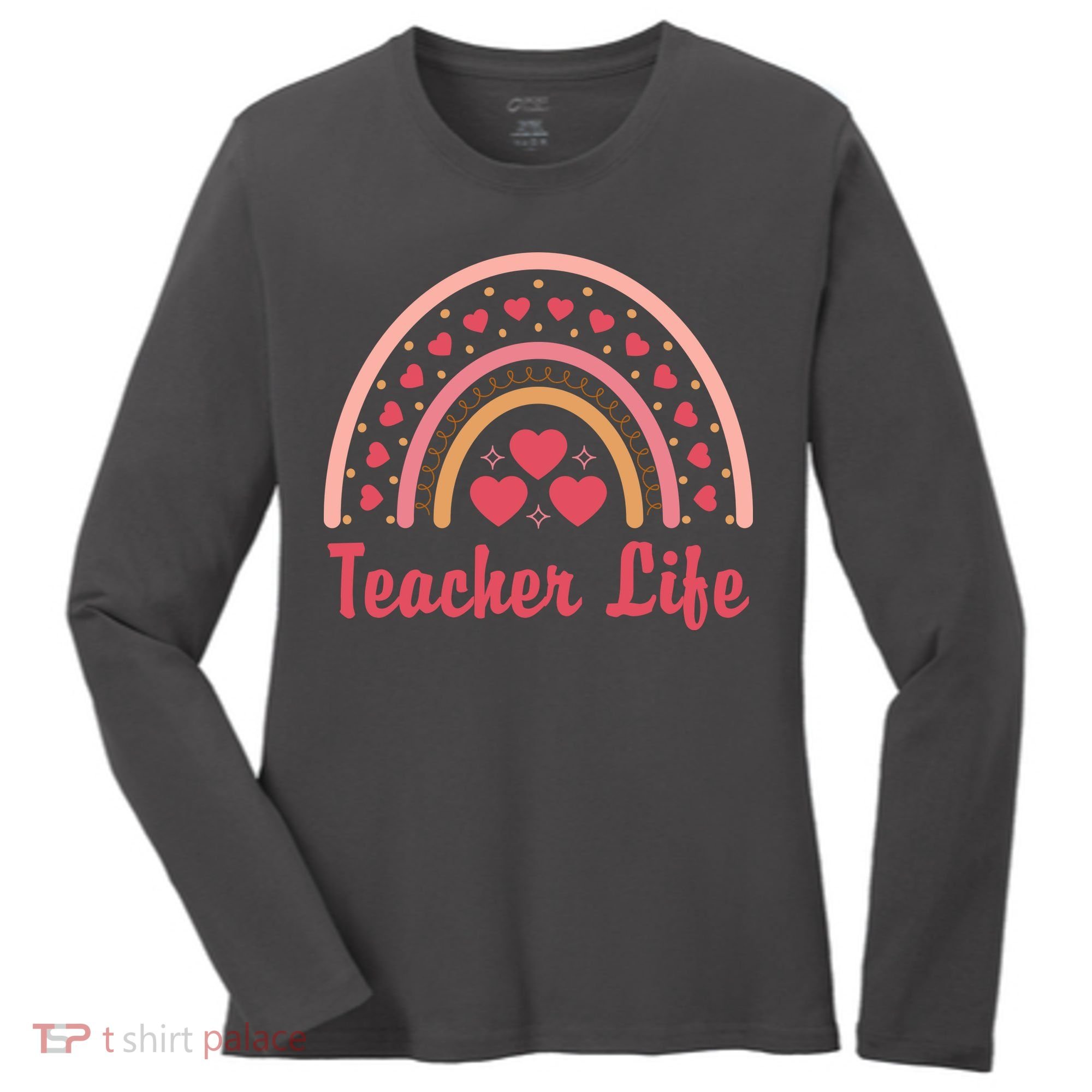 Teacher Life Rainbow Valentines Day Gift Women's Long Sleeve Shirt