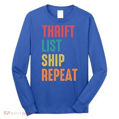 Thrift List Ship Repeat Funny Sourcing Reseller Gift Long Sleeve Shirt