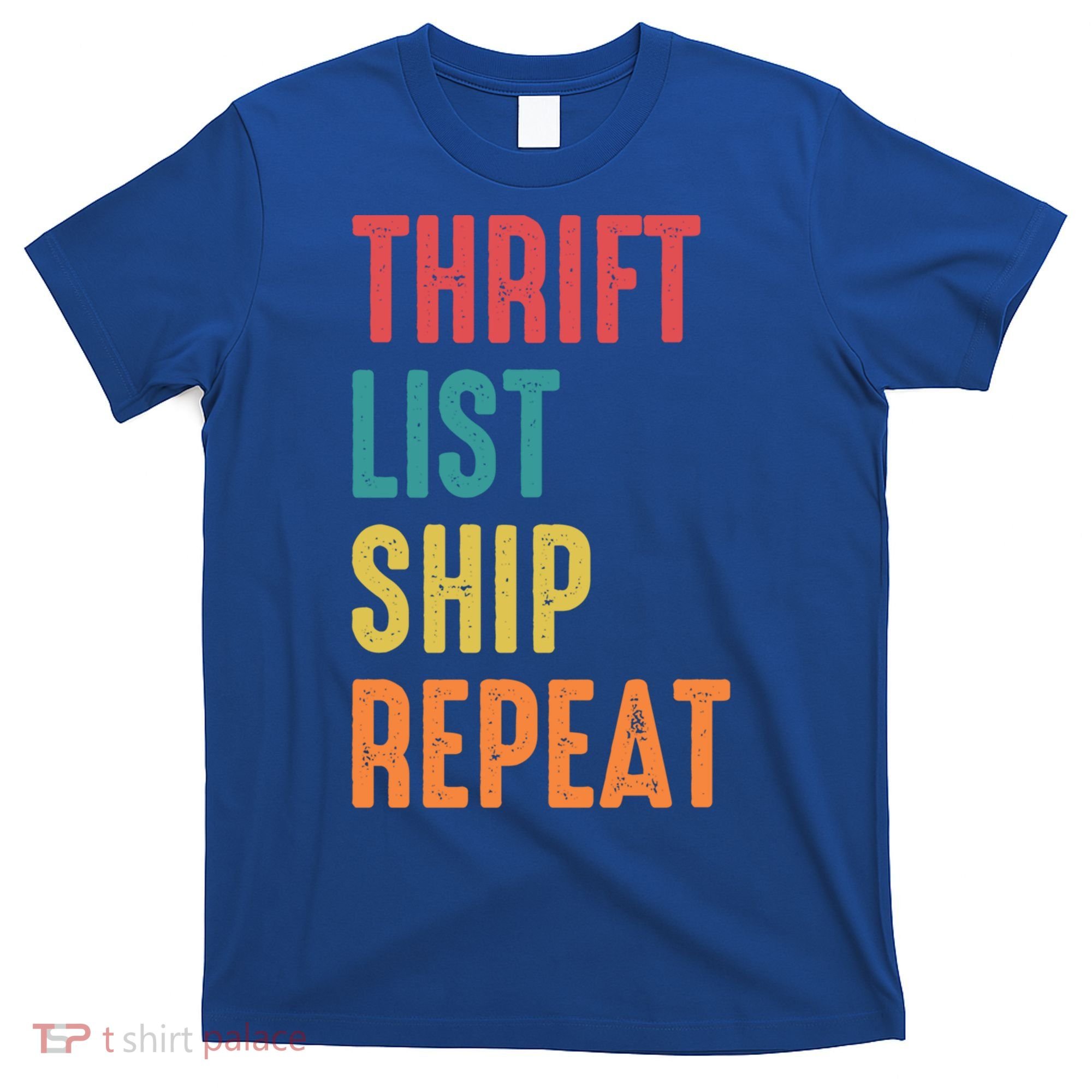 Thrift List Ship Repeat Funny Sourcing Reseller Gift T-Shirt
