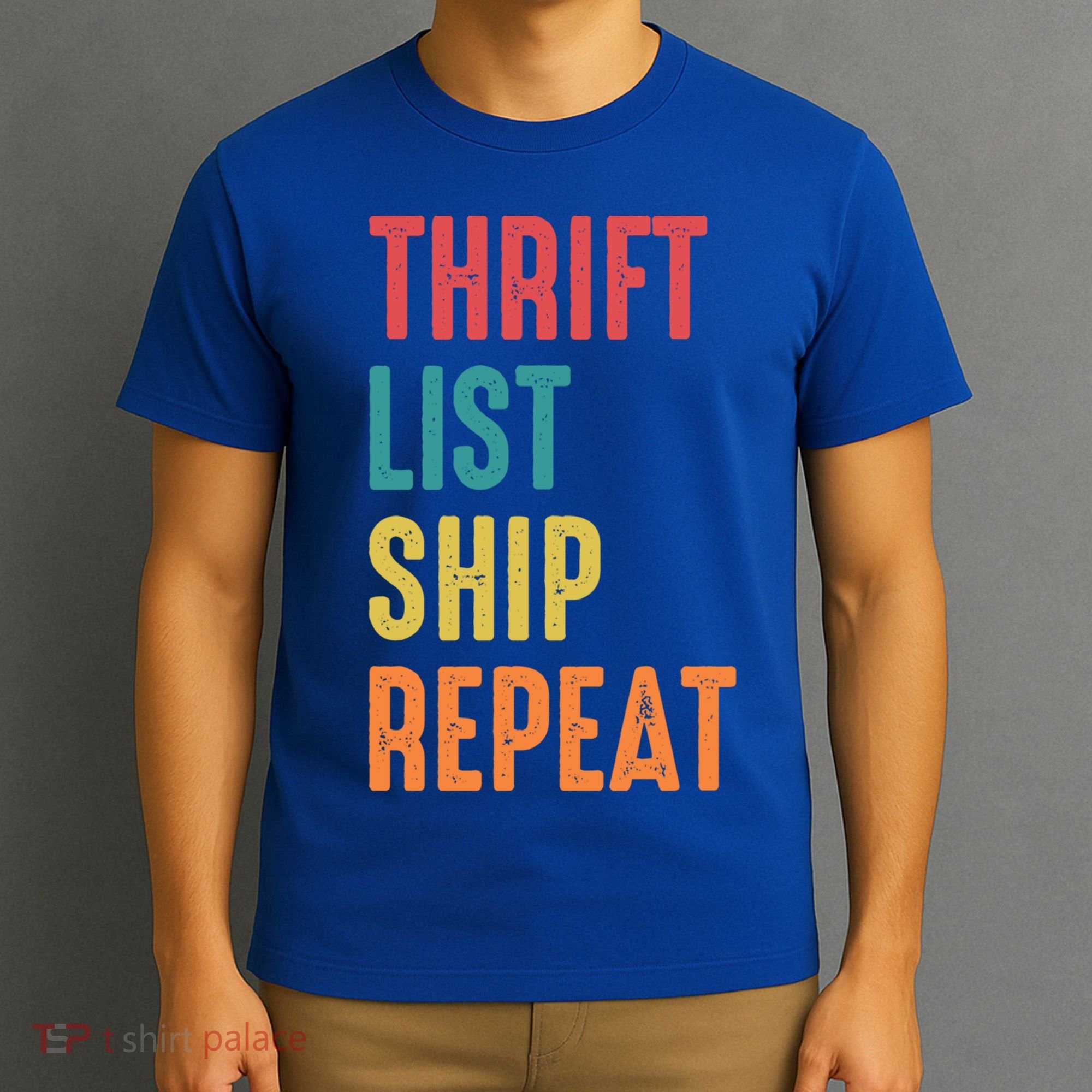 Thrift List Ship Repeat Funny Sourcing Reseller Gift T-Shirt