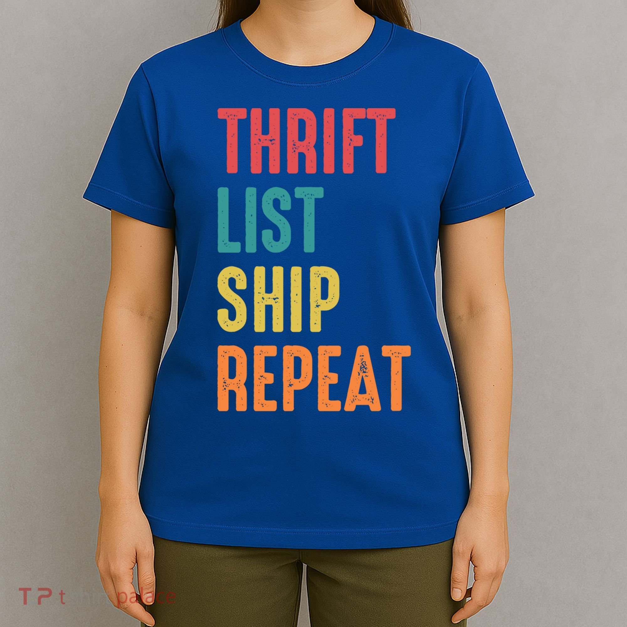 Thrift List Ship Repeat Funny Sourcing Reseller Gift T-Shirt