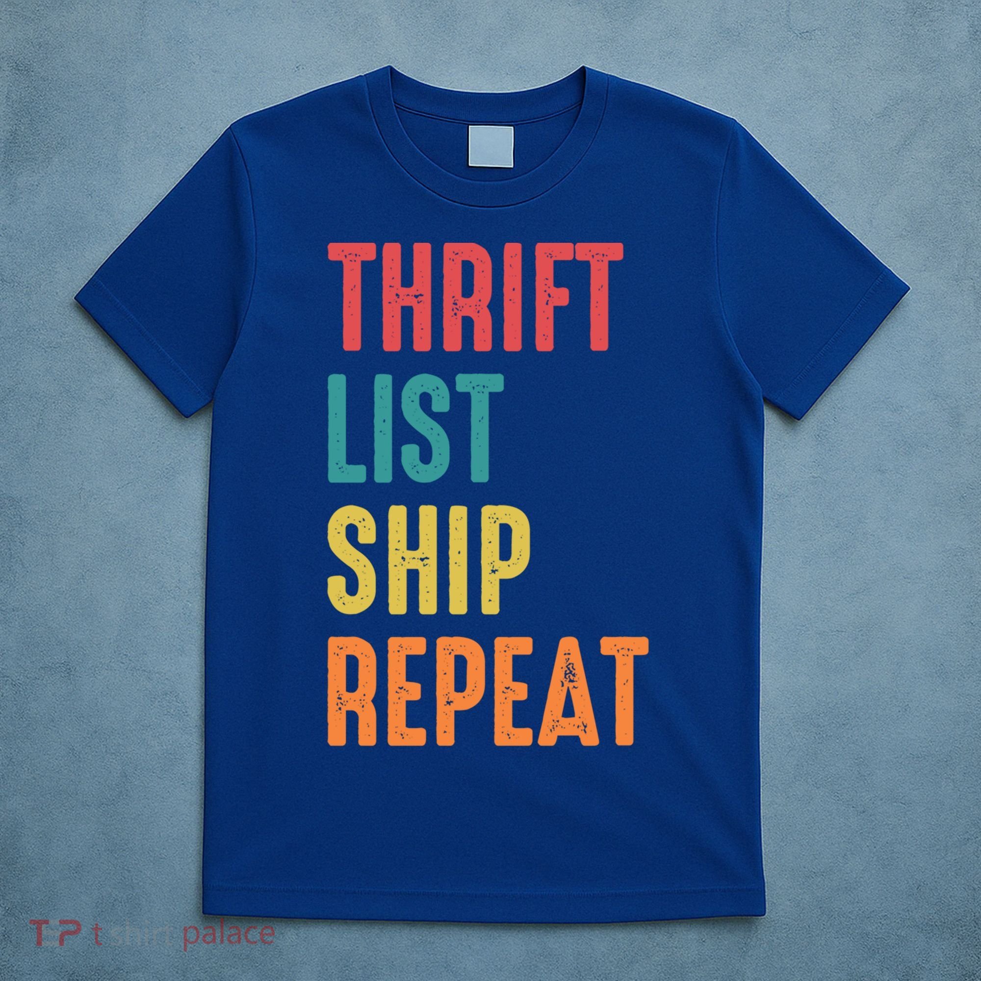 Thrift List Ship Repeat Funny Sourcing Reseller Gift T-Shirt