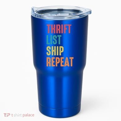 Thrift List Ship Repeat Funny Sourcing Reseller Gift Tumbler