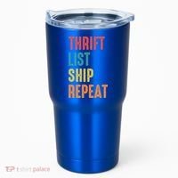 Thrift List Ship Repeat Funny Sourcing Reseller Gift Tumbler thumb 0