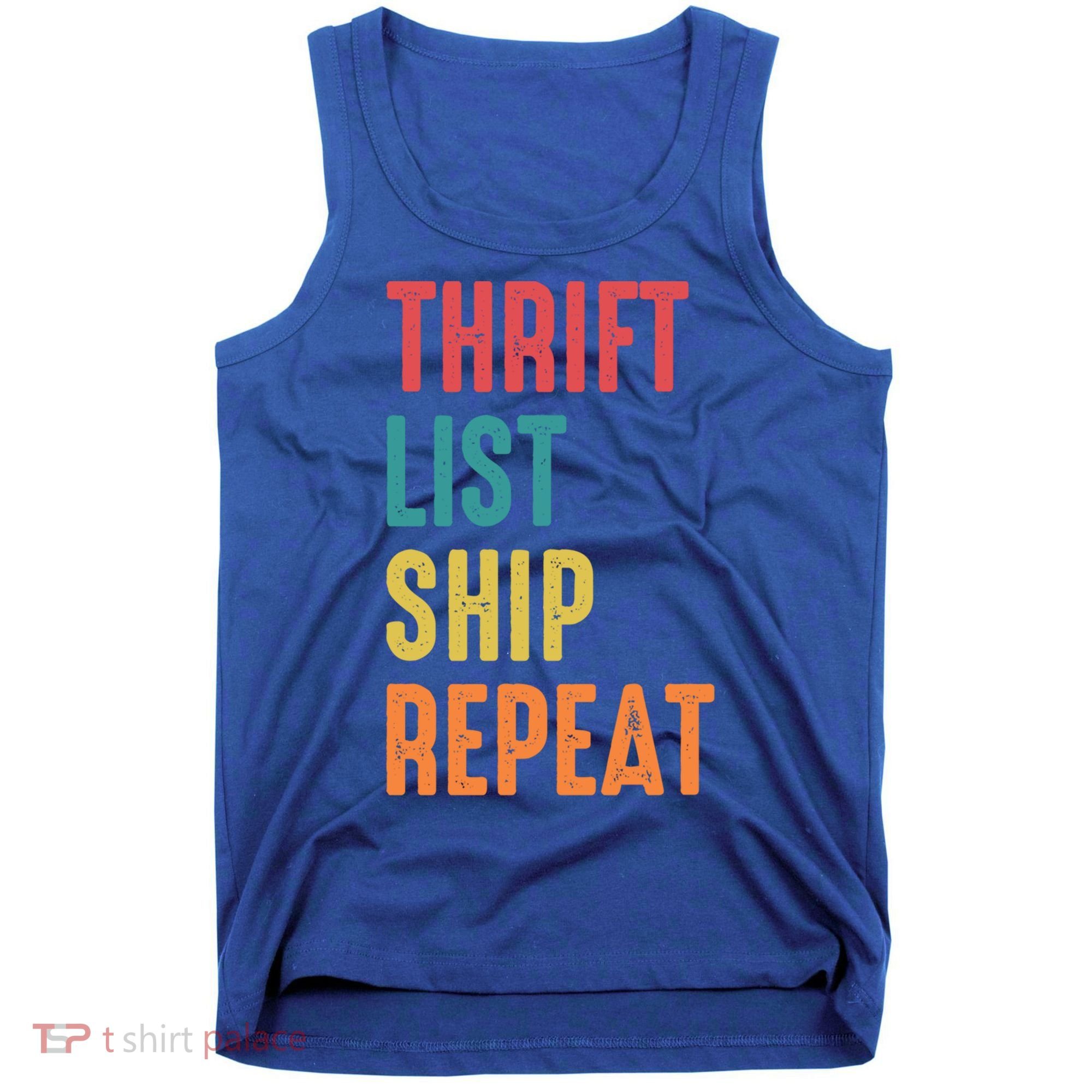Thrift List Ship Repeat Funny Sourcing Reseller Gift Tank Top