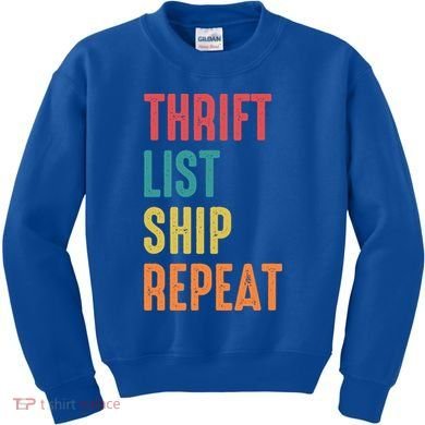 Thrift List Ship Repeat Funny Sourcing Reseller Gift Kids Sweatshirt