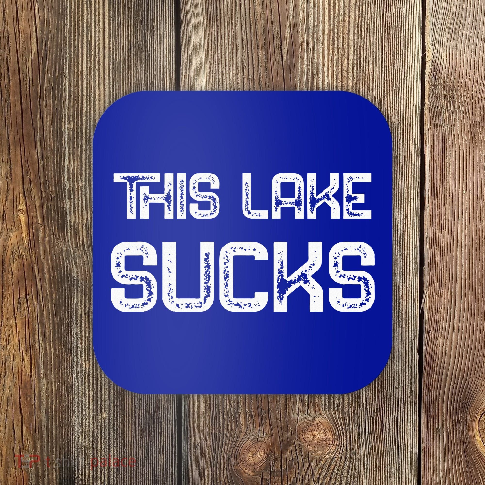 This Lake Sucks Funny Fishing Coaster