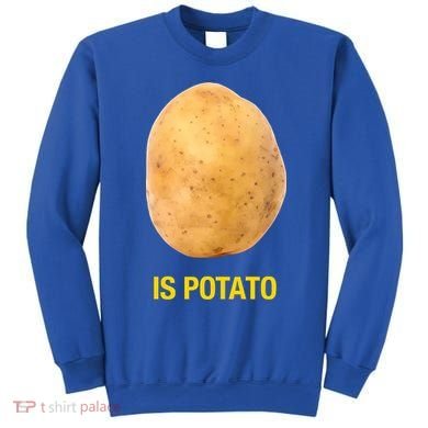 Is Potato Funny Sweatshirt
