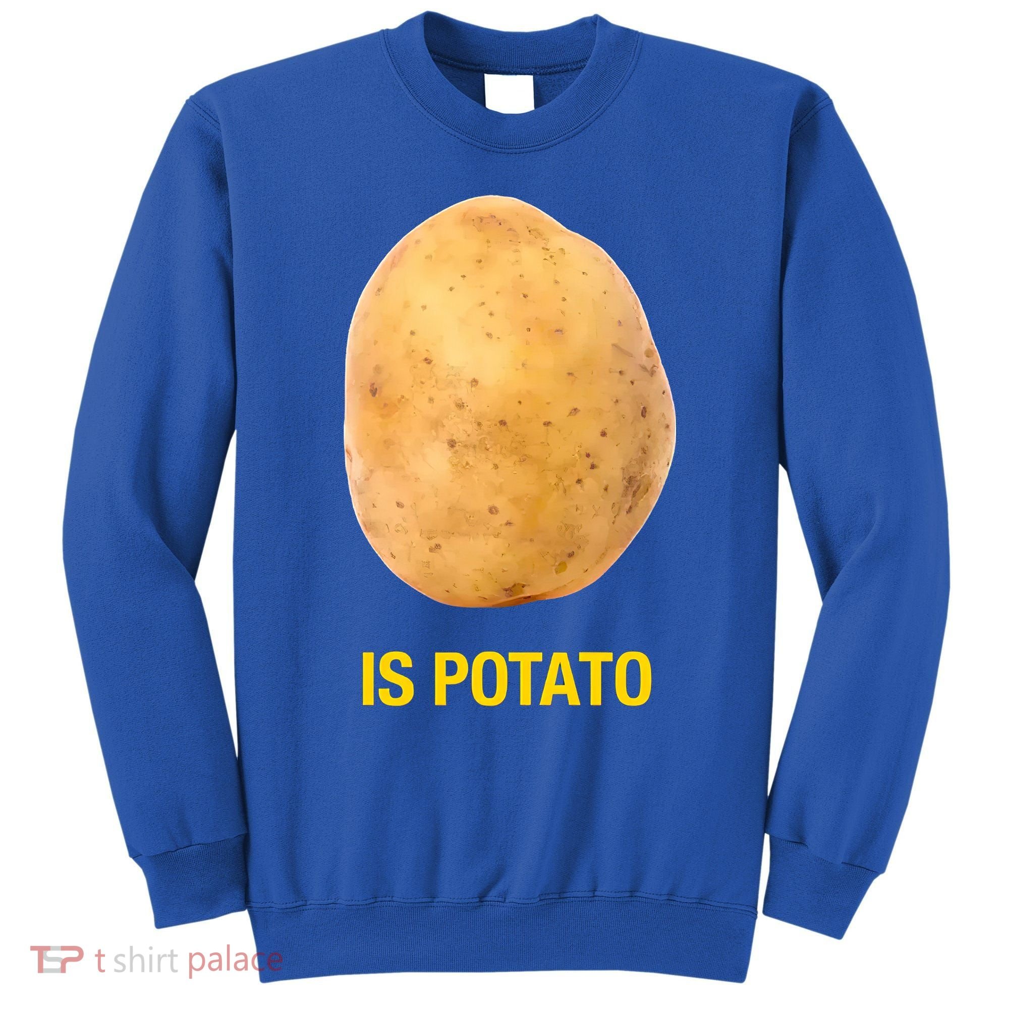 Is Potato Funny Sweatshirt