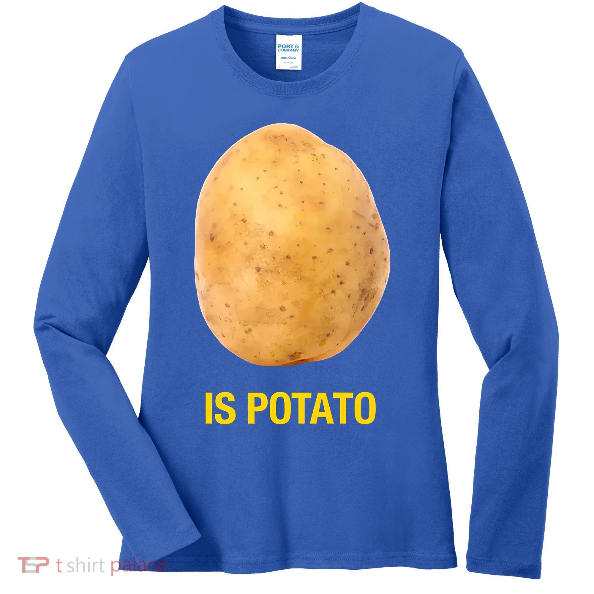 Is Potato Funny Women's Long Sleeve Shirt