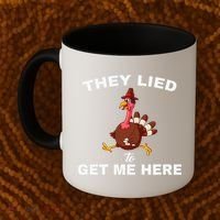 They Lied To Get Me Here Funny Thanksgiving Turkey Trot Coffee Mug thumb 2